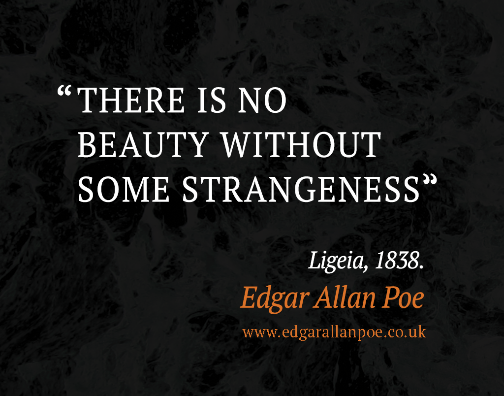 There is no beauty without some strangenesst - Edgar Allan Poe Quote