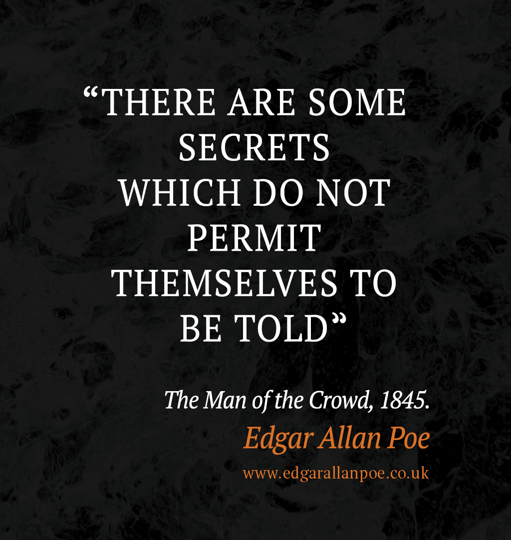 There are some secrets - Edgar Allan Poe Quote