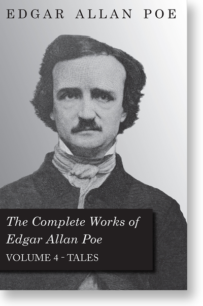 The Complete Works of Edgar Allan Poe - Volume 4 - Tales