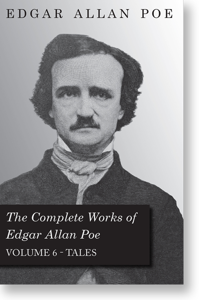 The Complete Works of Edgar Allan Poe - Volume 6 - Tales