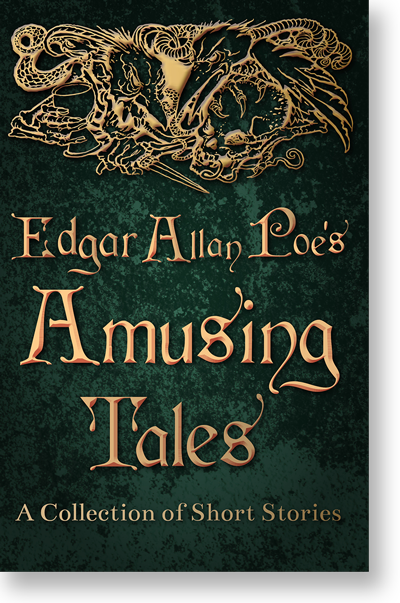 Edgar Allan Poe's Amusing Tales - A Collection of Short Stories